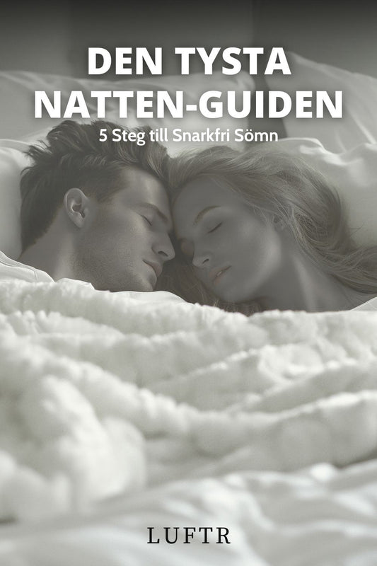 Den Tysta Natten-Guiden: 5 Steg till Snarkfri Sömn